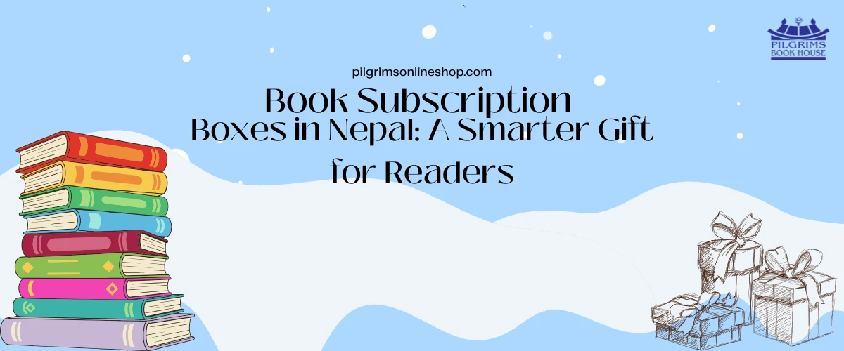 Book Subscription Boxes in Nepal: A Smarter Gift for Readers