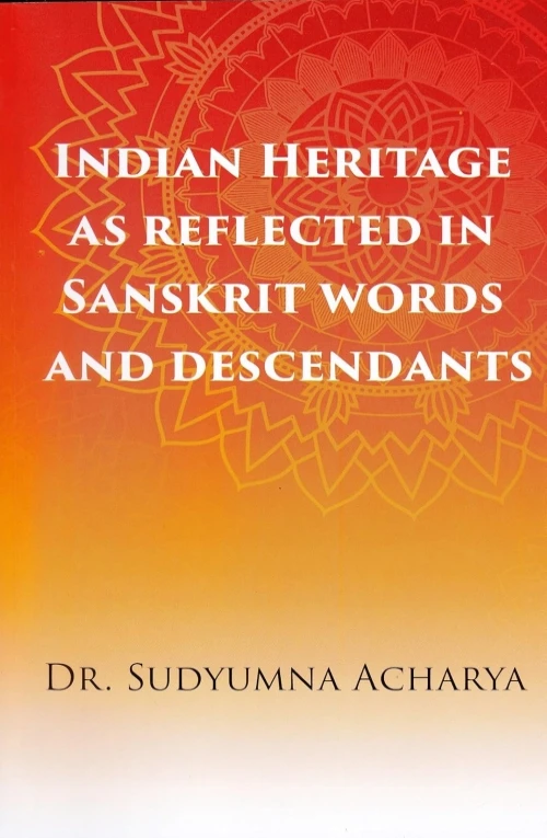 Indian Heritage as Reflected in Sanskrit Words and Descendants